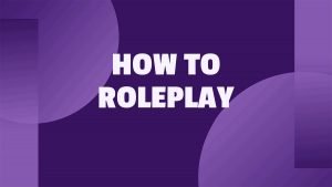 How to Roleplay During Online Conversations